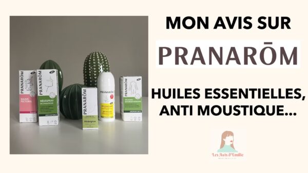 mon avis sur pranarom avec test huiles et anti moustique